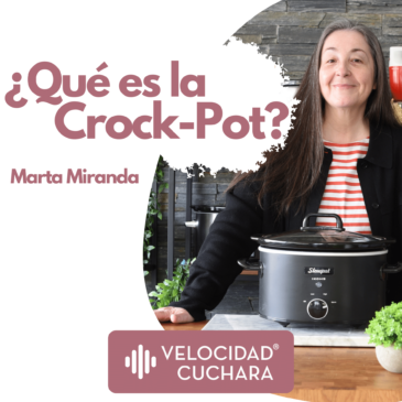 Pódcast | ¿Qué es y cómo funciona una Crock-Pot?